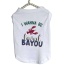 Just Want to Be Loved BAYOU- Dog Shirt - Medium